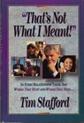 That's Not What I Meant: Words that Hurt, Words that Heal - Tim Stafford - 9781301946822
