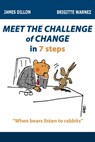 Meet the Challenge of Change in 7 Steps (When Bears Listen to Rabbits) - James Dillon - 9781301969067