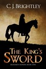 The King's Sword - C. J. Brightley - 9781301984824