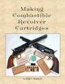 Making Combustible Revolver Cartridges - Hugh Knight - 9781304036575