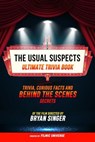The Usual Suspects - Ultimate Trivia Book: Trivia, Curious Facts And Behind The Scenes Secrets Of The Film Directed By Bryan Singer - Filmic Universe - 9781304614223