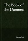 The Book of the Damned - Charles Fort - 9781304998651