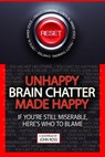 Unhappy Brain Chatter Made Happy - John Ross - 9781310009051