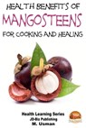 Health Benefits of Mangosteens - M. Usman - 9781310019746