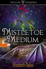 Mistletoe Medium - Elizabeth Delisi - 9781310044779