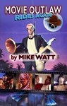 Movie Outlaw Rides Again! - Mike Watt - 9781310046988