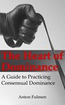 The Heart of Dominance - Anton Fulmen - 9781310055485