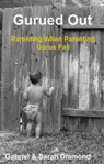 Gurued Out: Parenting When Parenting Gurus Fail - Gabriel Diamond - 9781310059506