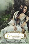 Integridade - Uma História da Bela e a Fera - Sonya Writes - 9781310074400