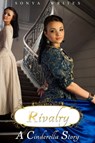 Rivalry - a Cinderella story - Sonya Writes - 9781310089060