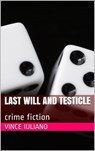 Last Will and Testicle - Vince Iuliano - 9781310132667