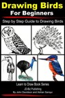 Drawing Birds for Beginners: Step by Step Guide to Drawing Birds - John Davidson ; Adrian Sanqui - 9781310142321