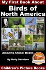 My First Book About the Birds of North America: Amazing Animal Books - Children's Picture Books - Molly Davidson - 9781310146411