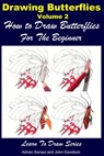 Drawing Butterflies Volume 2: How to Draw Butterflies For the Beginner - Adrian Sanqui ; John Davidson - 9781310147593