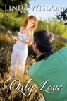 Only Love - Linda Wisdom - 9781310148446