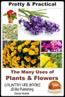 Pretty & Practical: The Many Uses of Plants & Flowers - Darla Noble - 9781310153433