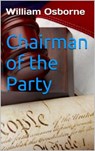 Chairman of the Party - William Osborne - 9781310216053