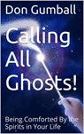 Calling All Ghosts! by Don Gumball (edited by Vince Iuliano) - Vince Iuliano - 9781310221170