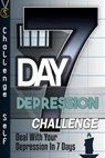 7-Day Depression Challenge: Deal With Your Depression In 7 Days - Challenge Self - 9781310227028
