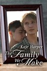 The Family We Make (Finding Family book 2) - Kaje Harper - 9781310237195