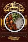 Excel Chinese Cooking: Get into the Art of Chinese Cooking - Excel Cooking - 9781310239656