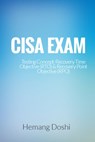CISA EXAM-Testing Concept-Recovery Time Objective (RTO) & Recovery Point Objective (RPO) - Hemang Doshi - 9781310240706
