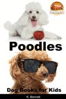 Poodles: Dog Books for Kids - K. Bennett - 9781310240867