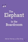 The Elephant in the Boardroom - Adrian Harvey & Dan Gray - 9781310250323