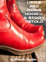 Little Red Riding Hood: A Story Retold - Alexander Brighton - 9781310261428
