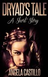 Dryad's Tale, A Short Story - Angela Castillo - 9781310279638
