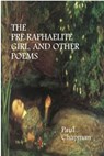 The Pre-Raphaelite Girl And Other Poems - Paul Chapman - 9781310294532
