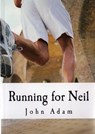 Running for Neil - John Adam - 9781310296352