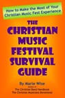 The Christian Music Festival Survival Guide - Marie Wise - 9781310318290