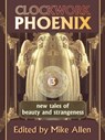 Clockwork Phoenix 3: New Tales of Beauty and Strangeness - Mike Allen - 9781310355226