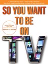 So You Want To Be On TV - Deborah Mitchell - 9781310372964