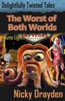 Delightfully Twisted Tales: The Worst of Both Worlds (Volume Eight) - Nicky Drayden - 9781310376351