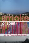 Smoke of Spirits - Claire Frances Raciborska - 9781310382130