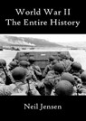 World War II - The Entire History - Neil Jensen - 9781310421495
