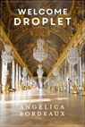 Welcome Droplet - Angelica Bordeaux - 9781310431449
