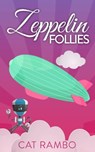 Zeppelin Follies - Cat Rambo - 9781310431876