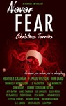 Never Fear: Christmas Terrors - Liah Penn ; Heather Graham ; F. Paul Wilson ; Jon Land ; Thomas F. Monteleone ; Erin McCarthy ; Lisa Mannetti ; Connie Corcoran Wilson ; Jeff DePew ; Lance Taubold ; Lee Lawless ; Elle J Rossi ; Ed DeAngelis ; Debby Grahl ; Lisa Harris ; Aidan Russell ; C - 9781310439841