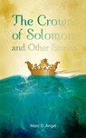The Crown of Solomon and Other Stories - Marc D. Angel - 9781310446818