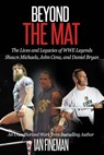 Beyond The Mat: The Lives and Legacies of WWE Legends Shawn Michaels, John Cena, and Daniel Bryan - Ian Fineman - 9781310449192