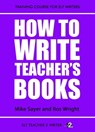 How To Write Teacher's Books - Mike Sayer ; Ros Wright - 9781310460661