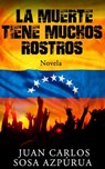 La muerte tiene muchos rostros - Juan Carlos Sosa Azpúrua - 9781310466748