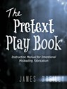 The Pretext Playbook: Instruction Manual for Intentional Misleading Fabrication - James O'Reilly - 9781310477362