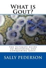 Gout: The Ultimate Guide To Mastering And Conquering Gout - Sally Pederson - 9781310495342