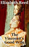 The Viscount’s Good Wife - Elizabeth Reed - 9781310515699