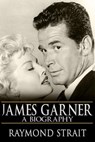 James Garner: A Biography - Raymond Strait - 9781310519055