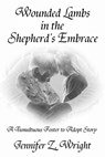 Wounded Lambs in the Shepherd’s Embrace - Jennifer Z. Wright - 9781310527630